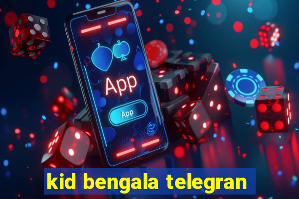 kid bengala telegran